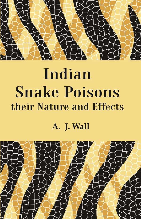 Indian Snake Poisons their Nature and Effects - Gyan Books - Distacart