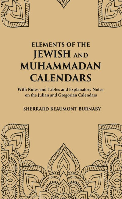 Elements of the Jewish and Muhammadan Calendars : with rules and tables and explanatory notes on the Julian and Gregorian calendars - Gyan Books - Distacart