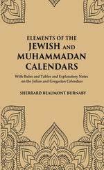 Thumbnail for Elements of the Jewish and Muhammadan Calendars : with rules and tables and explanatory notes on the Julian and Gregorian calendars - Gyan Books - Distacart