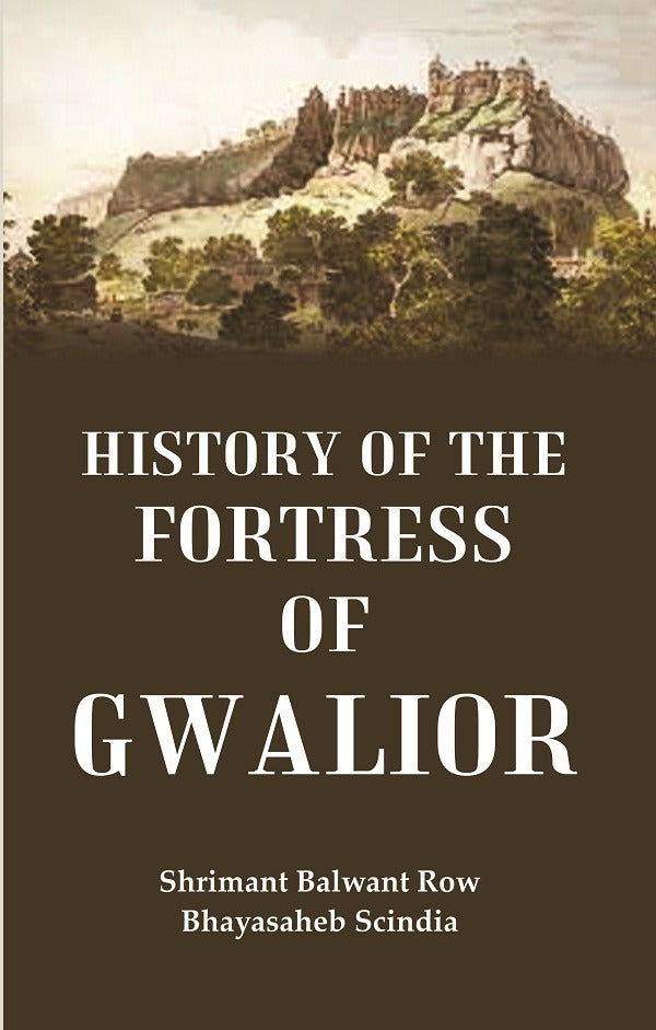 History of the Fortress of Gwalior - Gyan Books - Distacart