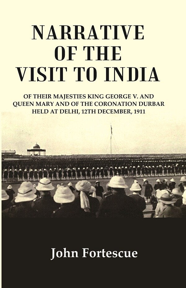 Narrative Of The Visit To India : Of Their Majesties King George V. And Queen Mary And Of The 1911 - Gyan Books - Distacart