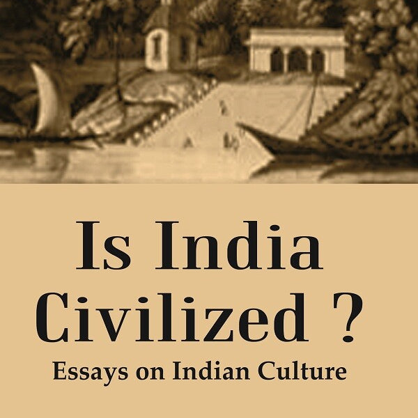 Is India Civilized ? : Essays on Indian Culture - Gyan Books - Distacart