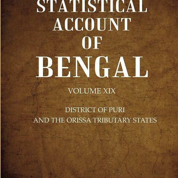 A Statistical Account of Bengal : DISTRICT OF PURI AND THE ORISSA TRIBUTARY STATES 19th - Gyan Books - Distacart