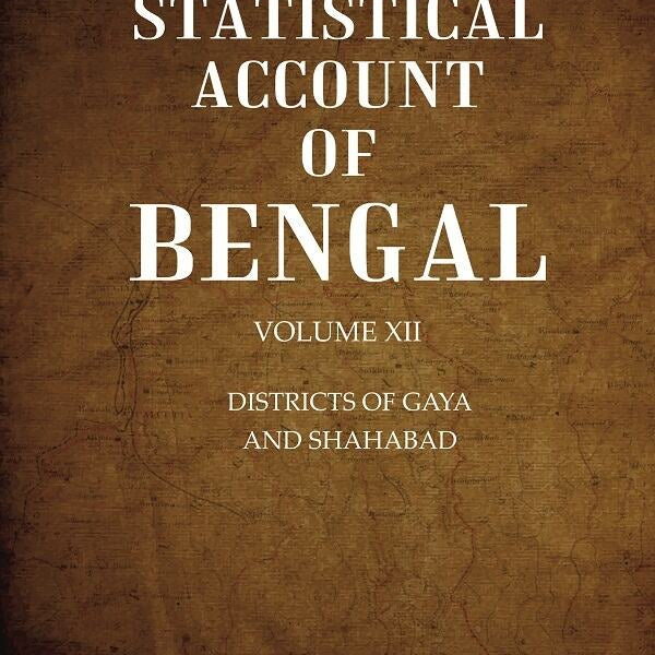 A Statistical Account of Bengal : DISTRICTS OF GAYA AND SHAHABAD 12th - Gyan Books - Distacart