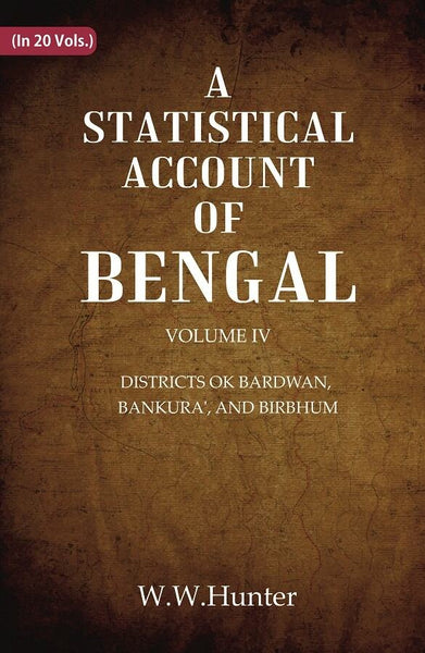 A Statistical Account of Bengal : DISTRICTS OK BARDWAN, BANKURA', AND BIRBHUM 4th - Gyan Books