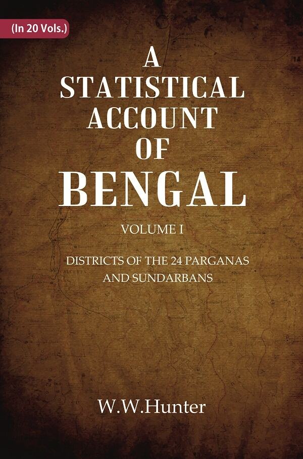 A Statistical Account of Bengal : DISTRICTS OF THE 24 PARGANAS AND SUNDARBANS 1st - Gyan Books - Distacart