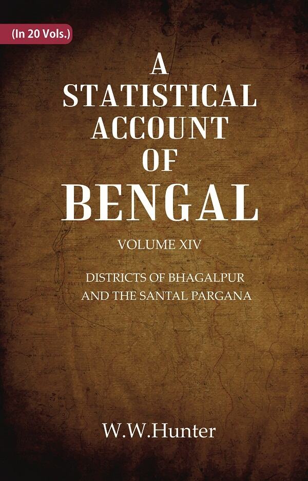A Statistical Account of Bengal : DISTRICTS OF BHAGALPUR AND THE SANTAL PARGANA 14th - Gyan Books - Distacart