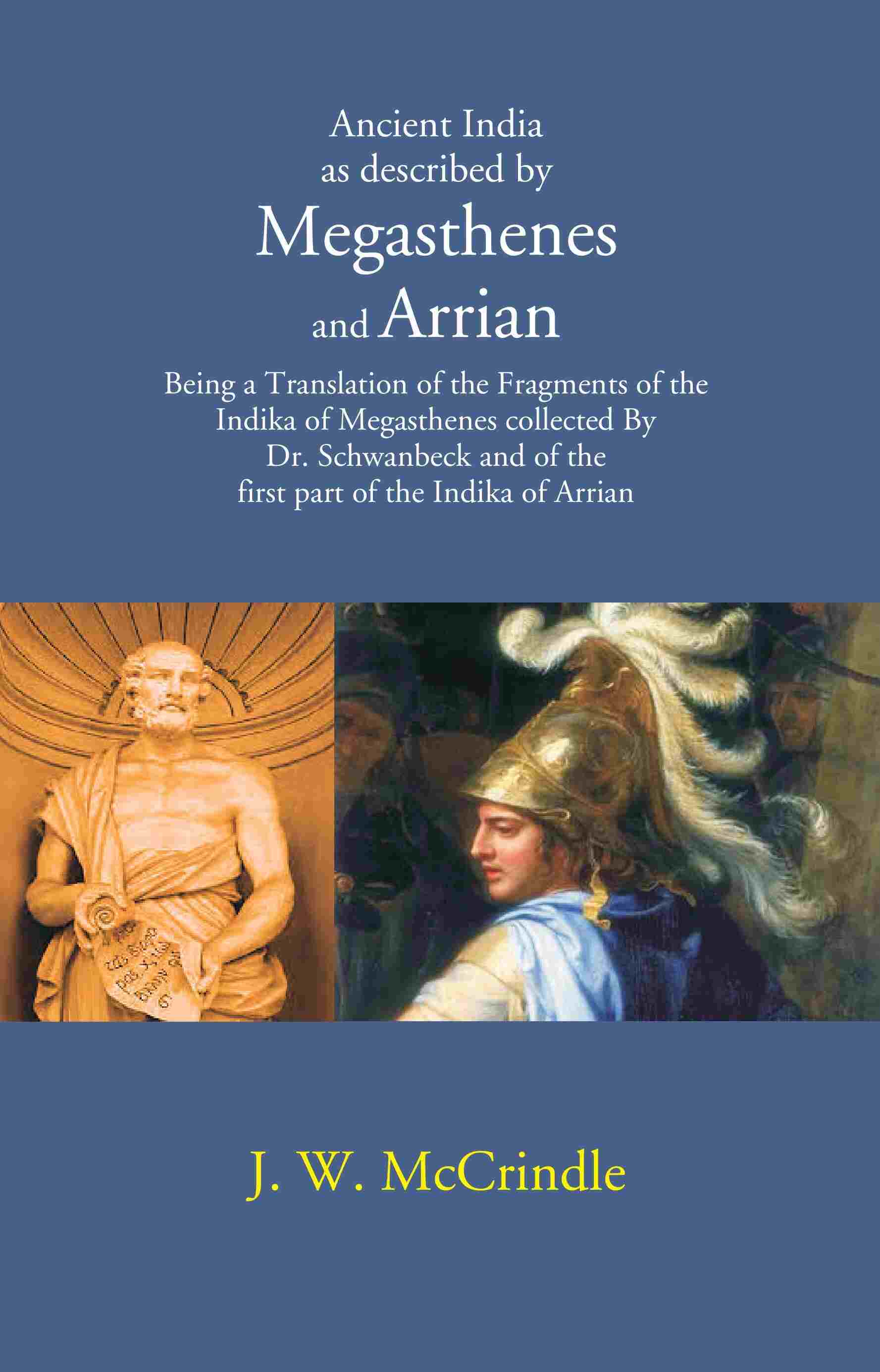 Ancient India As Described By Megasthenes And Arrian: Being A Translation Of The Fragments Of The Indika - Gyan Books - Distacart