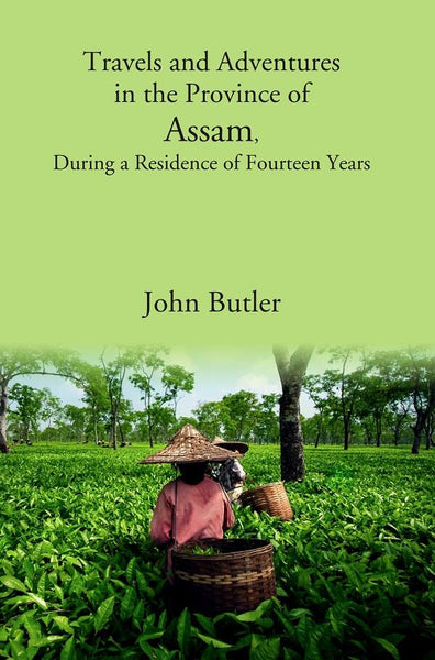 Travels and Adventures in the Province of Assam, During a Residence of Fourteen Years - Gyan Books - Distacart