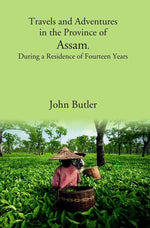Thumbnail for Travels and Adventures in the Province of Assam, During a Residence of Fourteen Years - Gyan Books - Distacart