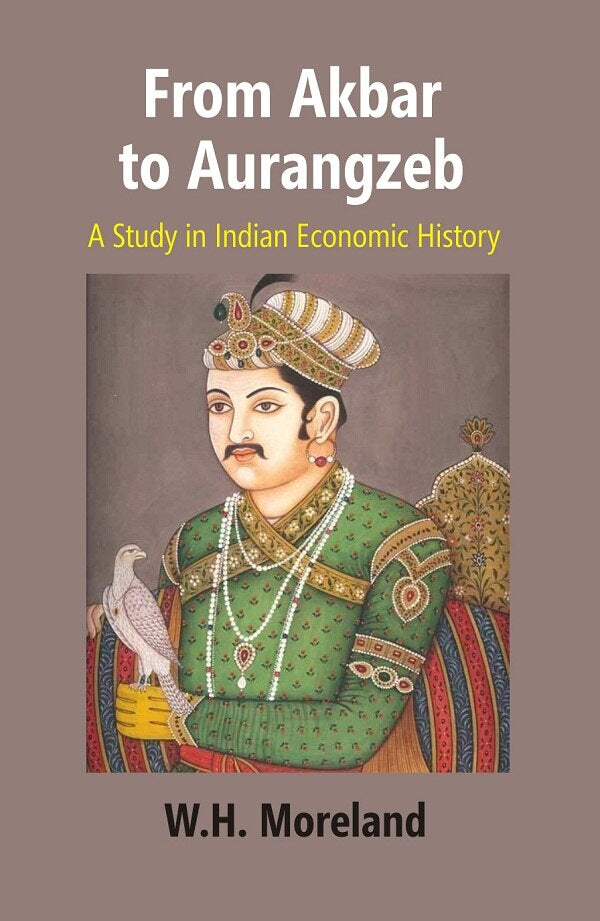 From Akbar to Aurangzeb: A Study in Indian Economic History - Gyan Books - Distacart