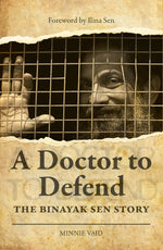 Thumbnail for A Doctor To Defend - The Binayak Sen Story - Vaid, Minnie