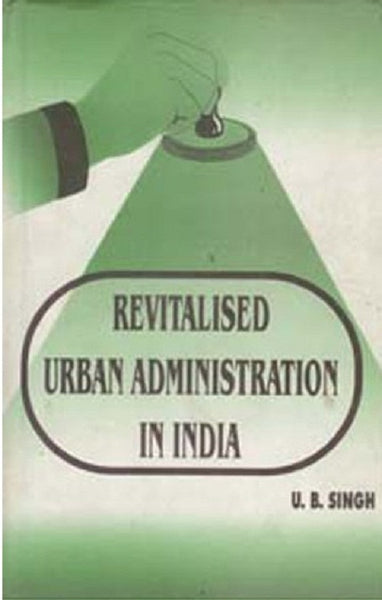 Revitalised Urban Administration in India Strategies and Experiences - Gyan Books - Distacart