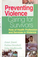 Preventing Violence, Caring For Survivors Role of Health Profession and Services in Violence - Gyan Books - Distacart