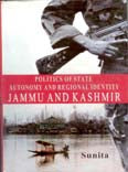 Politics and State Autonomy and Regional Identity Jammu and Kashmir - Gyan Books - Distacart