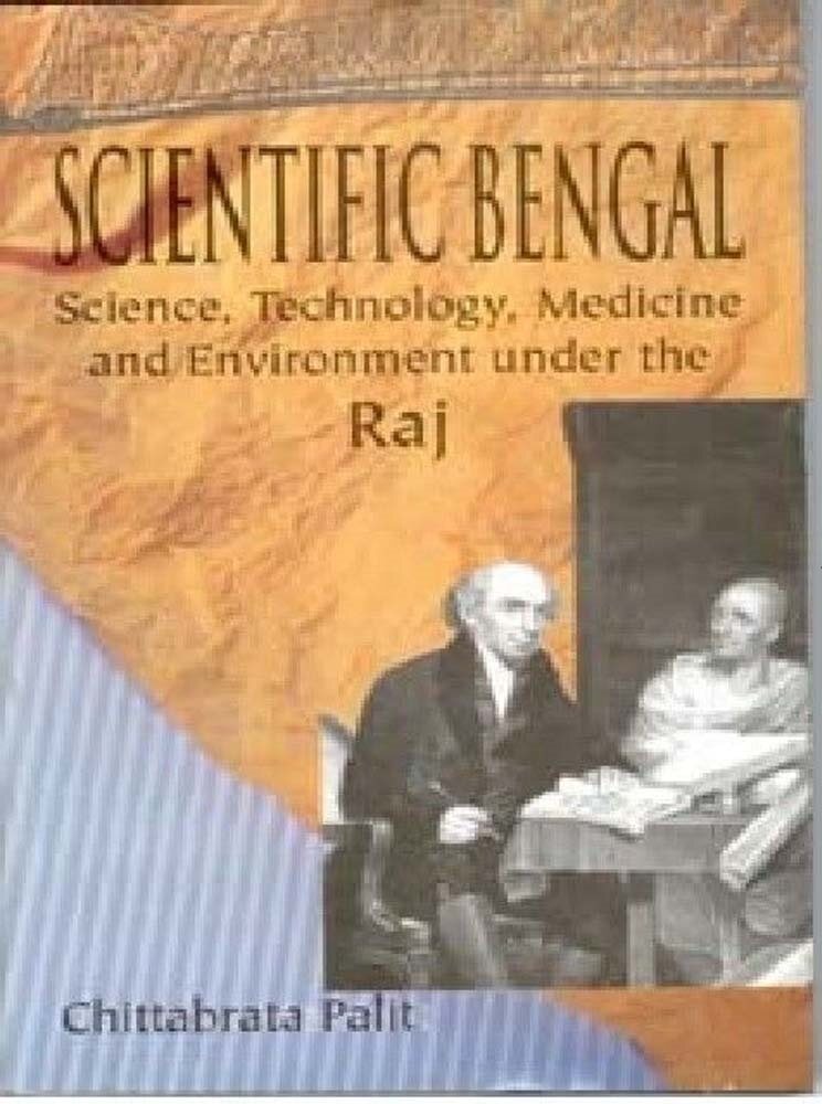 Scientific Bengal Science, Technology, Medicine and Environment Under the Raj - Gyan Books - Distacart