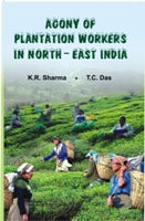 Agony of the Plantation Workers North East India - Gyan Books - Distacart