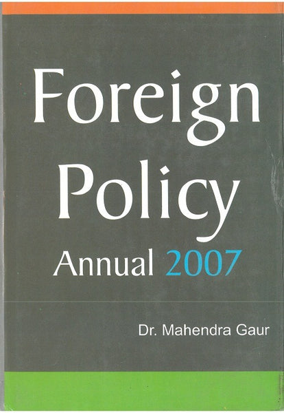 Foreign Policy Annual 2007(1 July 2006 to 31 December 2006) Part II - Gyan Books - Distacart