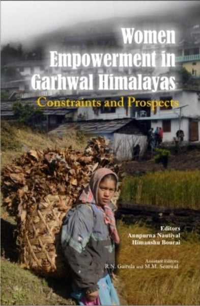 Women Empowerment in Garhwal Himalayas Constraints and Prospects - Gyan Books - Distacart