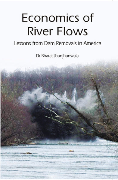 Economics of River Flows Lessons From Dam Removals in America - Gyan Books - Distacart