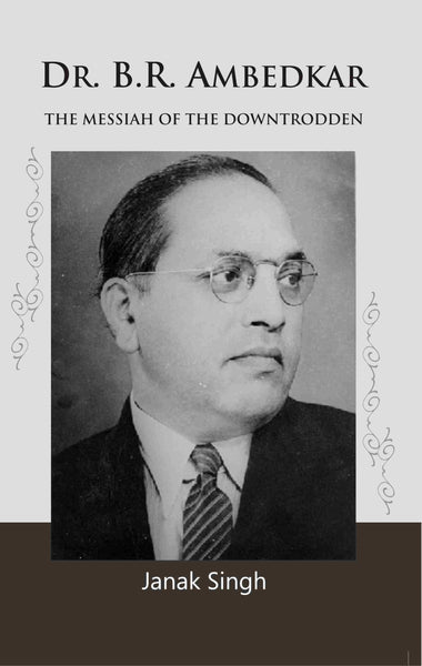 Dr. B.R. Ambedkar: the Messiah of the Downtrodden - Gyan Books - Distacart