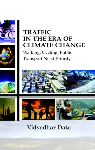 Traffic in the Era Climate Change Walking, Cycling, Public Transport, Need Priority - Gyan Books - Distacart