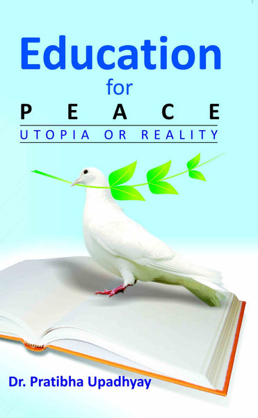 Education For Peace: Utopia Or Reality - Gyan Books - Distacart