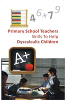 Primary School Teachers Skills to Help Dyscalculic Children - Gyan Books - Distacart