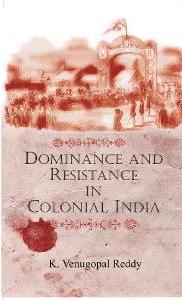 Dominance and Resistance in Colonial India - Gyan Books - Distacart