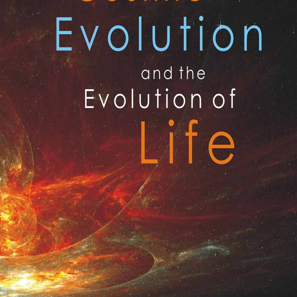 Cosmic Evolution and the Evolution of Life - Gyan Books - Distacart