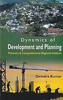Dynamics of Development and Planning: Mizoram a Comprehensive Regional Analysis - Gyan Books