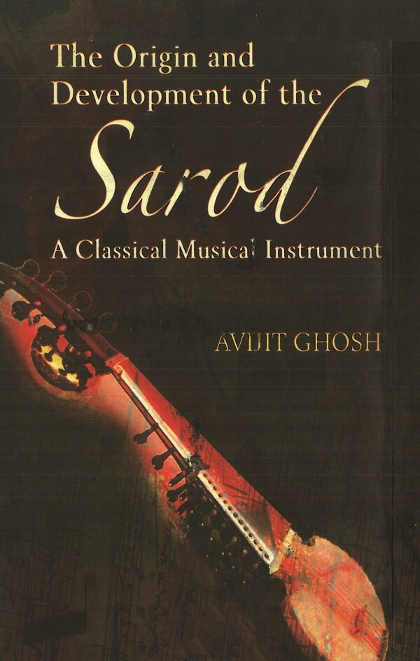 The Origin and Development of the Sarod - Gyan Books - Distacart