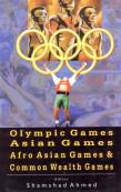 Olympic Games, Asian Games, Afro Asian Games and Common Wealth Games - Gyan Books