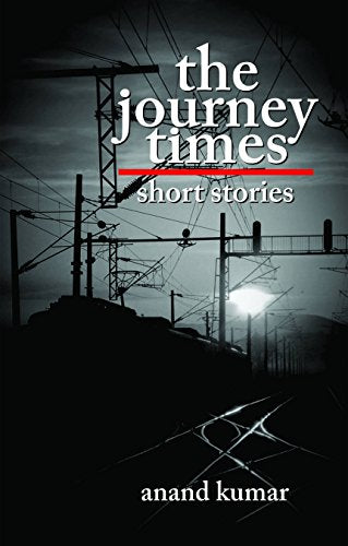 The Journey Times-Anand Kumar - Dista