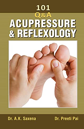 101 Questions On Acupressure And Reflexology-Dr Ak Saxena / Dr Preeti Pai - Dista