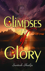 Thumbnail for Glimpses Of Glory-Santosh Shailja - Dista