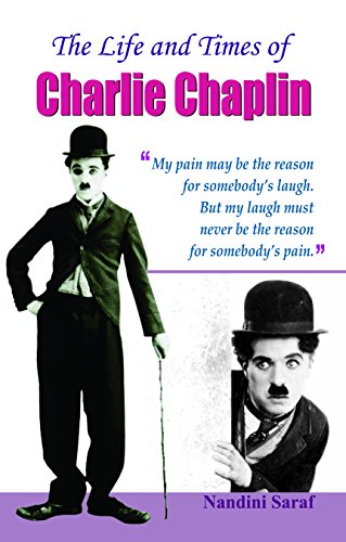 The Life And Times Of Charlie Chaplin-Nandini Saraf - Dista