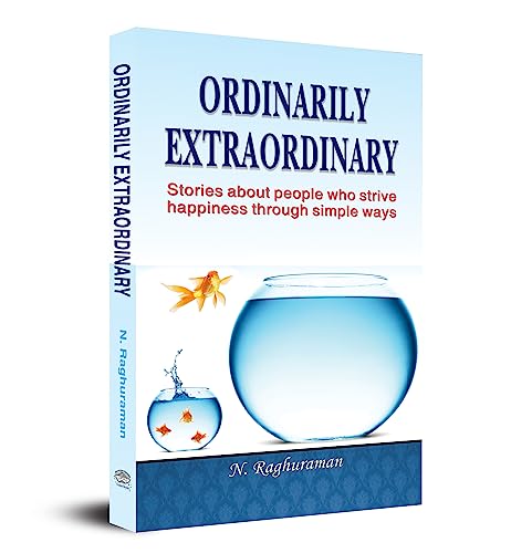 Ordinarily Extraordinary | Finding Meaning In Modern Life And Sacred Space Through Goodness | Motivational Book By N. Raghuraman-N. Raghuraman - Dista