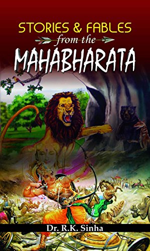 Stories And Fables From The Mahabharata: A Tale Of Ancient IndiaS Spiritual Odyssey Paperback-Dr. R.K. Sinha - Dista