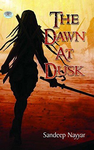 The Dawn At Dusk (English) : A Tale Of Love, Betrayal, And Destiny | Novel | Fantasy | Magical Realism | Historical Fiction | Revenge Saga | Indian Literature-Sandeep Nayyar - Dista