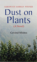 Thumbnail for Dust On Plants: A Novel From Bestseller Author Govind Mishra-Govind Mishra - Dista