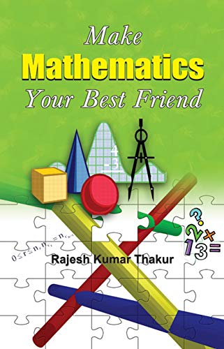 Make Mathematics Made Easy : Build A Lifelong Bond With Numbers-Rajesh Kumar Thakur - Dista