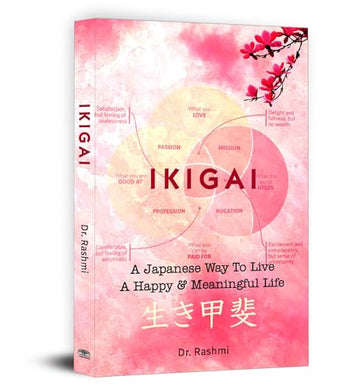Ikigai: Japanese Secret Art Of Staying Young & Healthy (A Practical Guide To Long And Happy Life-Dr. Rashmi - Dista