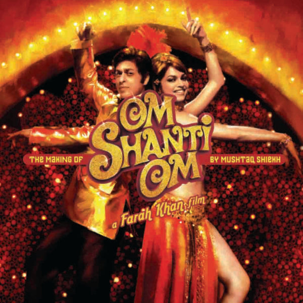 Om Shanti Om : A Farah Khan Film by Mushtaq Shiekh - Om Books - Distacart