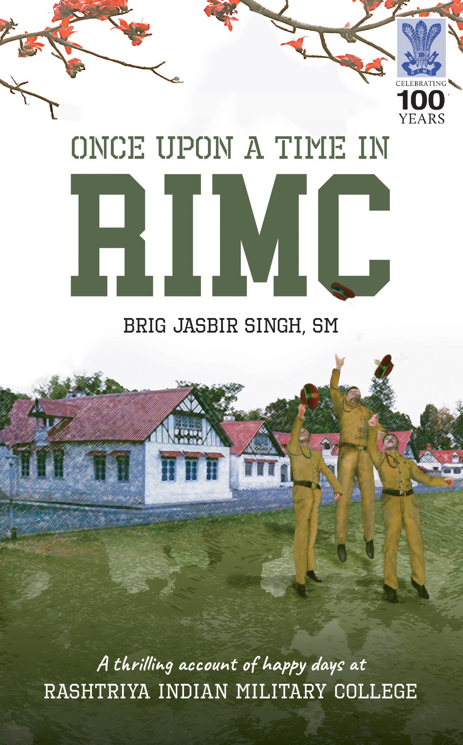 BluOne Ink Once upon a Time in RIMC: A Thrilling Account of Happy Day at Rashtriya Indian Military College, Dehradun, from 1962 to 1966 by Brig Jasbir Singh, SM - Dista