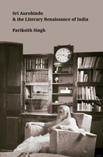 Thumbnail for BluOne Ink Sri Aurobindo and the Literary Renaissance of India by Pariksith Singh - Dista