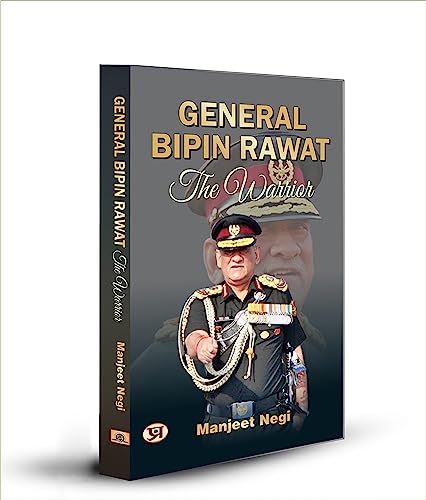 Cds General Bipin Rawat: The Warrior First Chief Of Defence Staff Of The Indian Armed Forces-Manjeet Negi - Dista