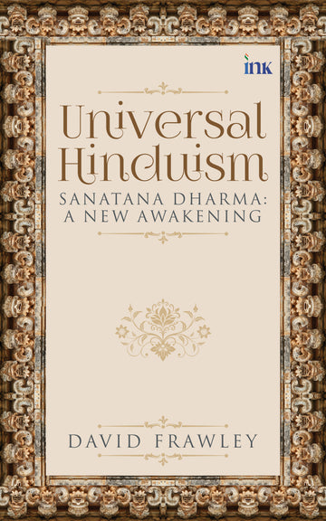 BluOne Ink Universal Hinduism: Sanatana Dharma: A New Awakening by David Frawley - Dista
