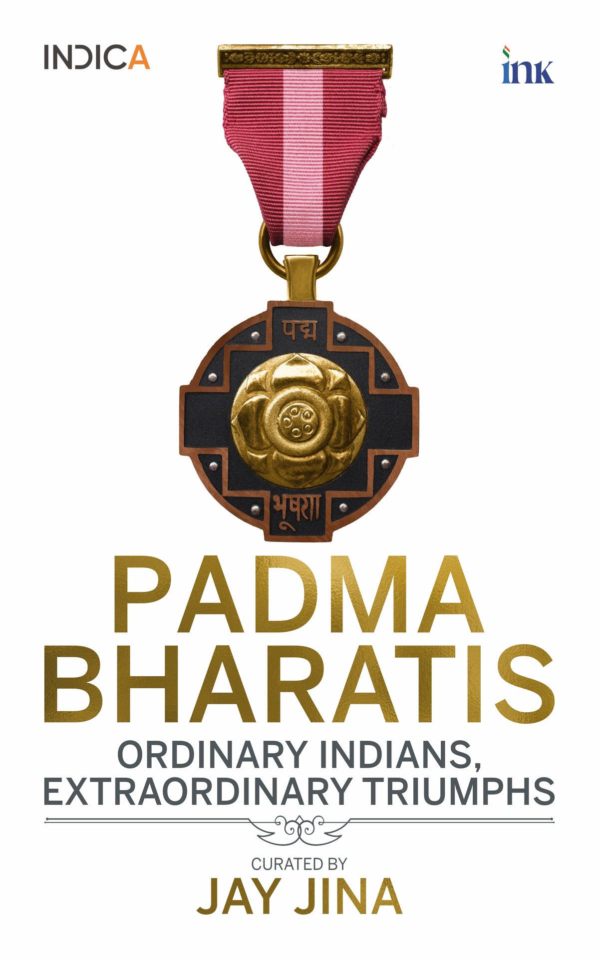 BluOne Ink Padma Bhartis: Ordinary Indians, Extraordinary Triumphs by Jay Jina - Dista