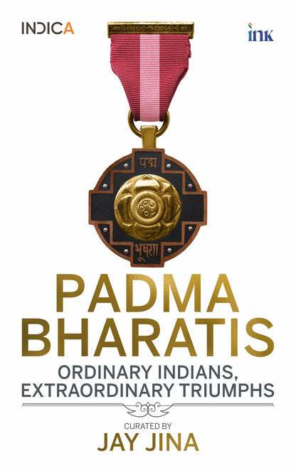 BluOne Ink Padma Bhartis: Ordinary Indians, Extraordinary Triumphs by Jay Jina - Dista